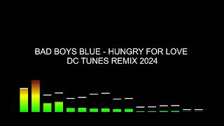 Bad Boys Blue - Hungry For Love - DC TUNES REMIX 2024