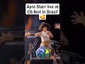 Ayra Starr live at C6 fest in Brazil  🥰