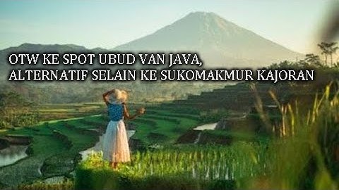 RIDING KE SPOT INDAH DI KAJORAN MAGELANG, ALTERNATIF SELAIN KE SPOT SUKOMAKMUR DAN NEPAL VAN JAVA