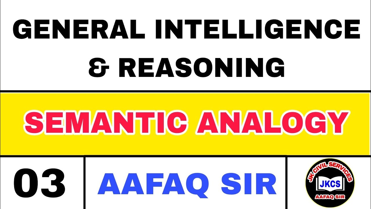JKPSI (LEC 03) GENERAL INTELLIGENCE & REASONING by AAFAQ SIR - SEMANTIC ...
