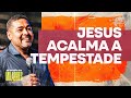 Jesus Acalma A Tempestade | Daniel Santiago | Projeto Vida