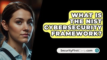 What Is The NIST Cybersecurity Framework? - SecurityFirstCorp.com