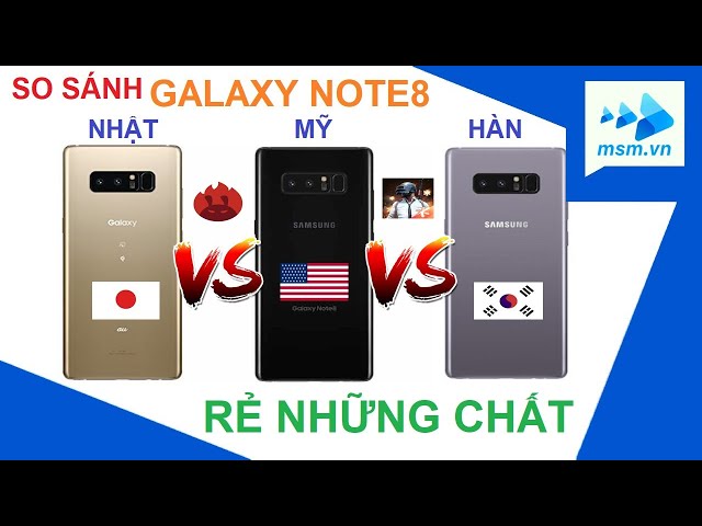 So sánh Galaxy Note 8 Nhật - Mỹ - Hàn | Note 8 N960N Korea VS N960U USA VS Note 8 Japan | msm.vn