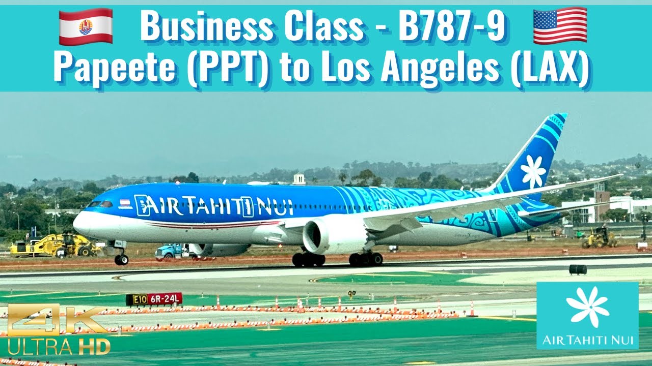 Air Tahiti Nui | B787-9| Business Class | Papeete (PPT) to Los Angeles (LAX) | Trip Report