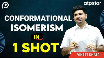 Conformational isomerism in 1 shot | Organic Chemistry | IIT JEE & NEET | Vineet Khatri | ATP STAR