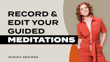 How to record and edit your own guided audio meditations