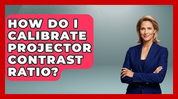 How Do I Calibrate Projector Contrast Ratio? - NextGen Viewing and Audio