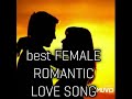 best FEMALE ROMANTIC LOVE SONGS