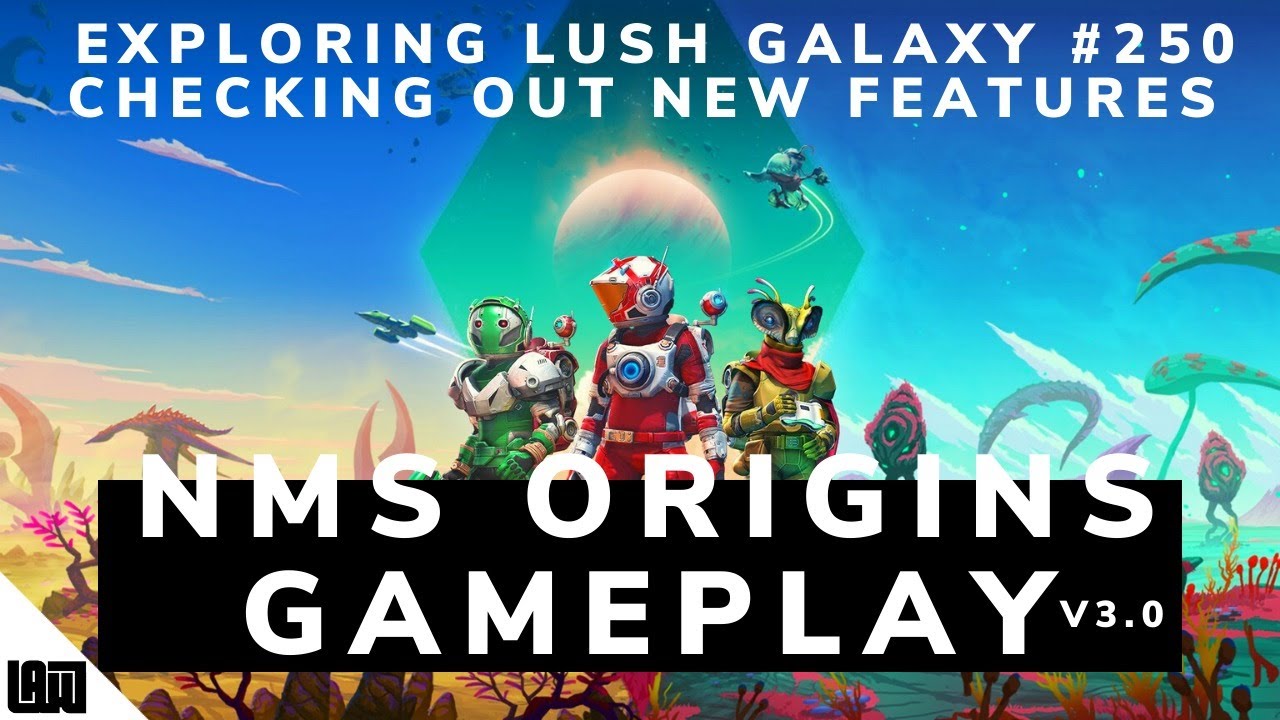 No Man's Sky ORIGINS:  Exploring Lush Galaxy 250 for NEW Features!