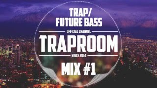 THE BEST OF TRAP / FUTURE BASS MUSIC MIX #1 - EARLY 2016