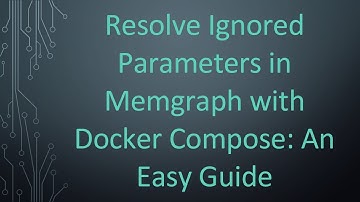 Resolve Ignored Parameters in Memgraph with Docker Compose: An Easy Guide