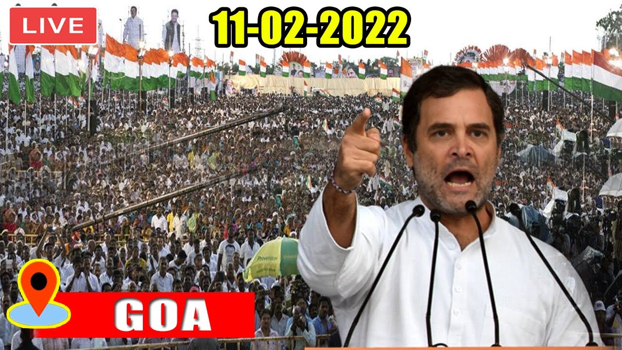 Goa Congress Rally LIVE : Rahul Gandhi addresses Public Rally in Curchorem, Goa : 11-02 ...