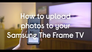 How to upload photos to your Samsung The Frame TV