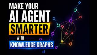 Make Your AI Agent Smarter with Knowledge Graphs