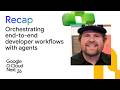 Beyond the hype: Orchestrating end-to-end developer workflows with agents