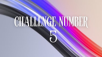 Challenge Number 5 🤺
