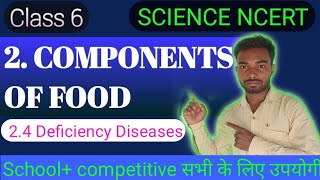 Deficiency Diseases full detailed video||Component of food||Science ncert class 6 chapter 2 ||CBSE