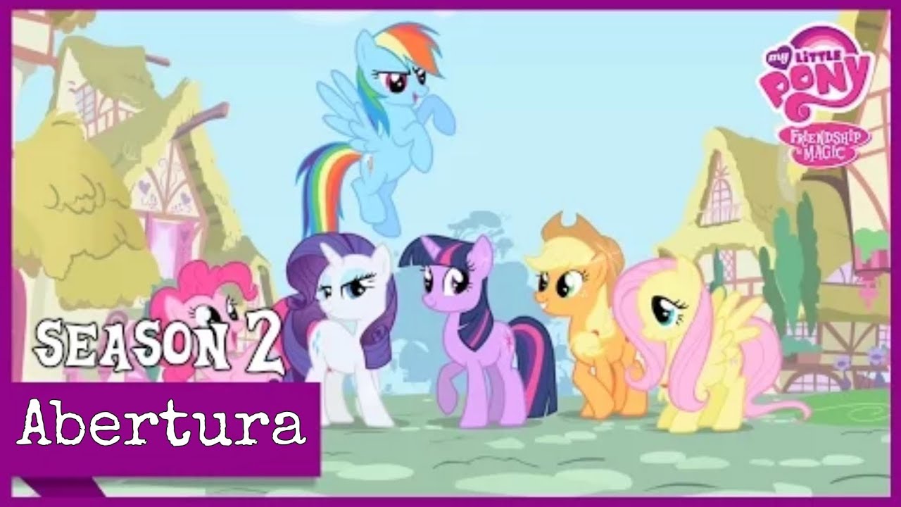 My Little Pony: A Amizade É Mágica (2.ª temporada) | Abertura - YouTube