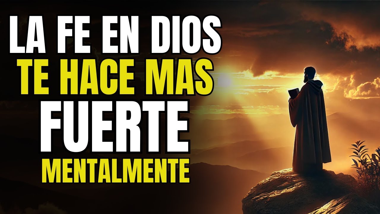 Cómo la Fe en Dios Puede Hacerte Más Fuerte Mentalmente | Reflexión ...