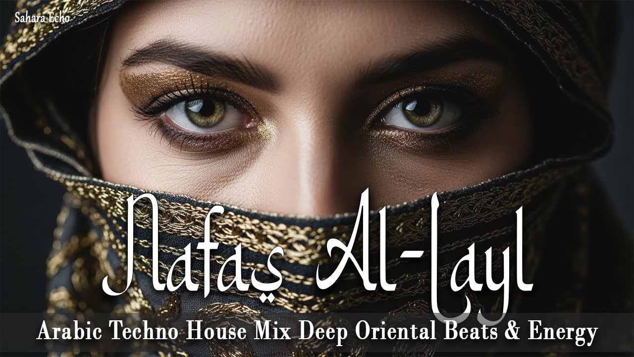 نفس الليل (Nafas Al-Layl) 🔥 Arabic Techno House Mix Deep Oriental Beats & Energy
