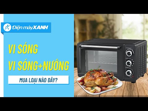 Video Nên mua lò nướng hay lò vi sóng có nướng? • Điện máy... - youtube