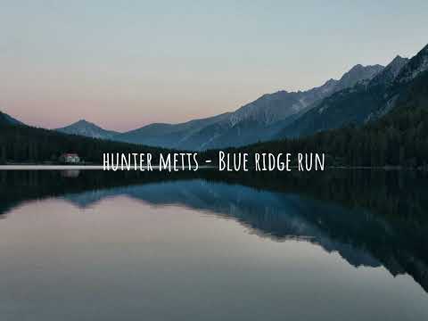 Hunter Metts - Blue Ridge Run [ Folk Station]