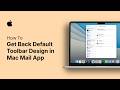 How to Get Back Default Toolbar Design in Mac Mail App