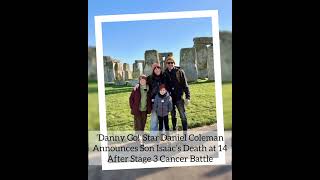 ‘Danny Go!’ Star Daniel Coleman Announces Son Isaac’s Death at 14 After Stage 3 Cancer Battle