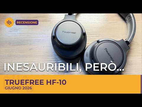 TrueFree HF-10: inesauribili, ma nascondono un segreto!