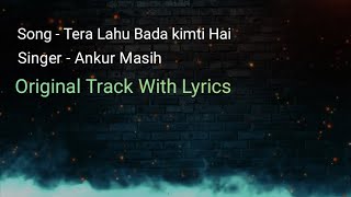 Tera Lahu Bada Kimti Hai Prabhu  Karaoke Christion Song  Singer  Ankur Masih