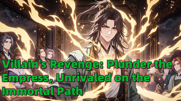 Villain's Revenge: Plunder the Empress, Unrivaled on the Immortal Path
