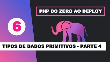 Dominando o PHP #06 - Tipos de Dados Primitivos (Tipos Especiais)