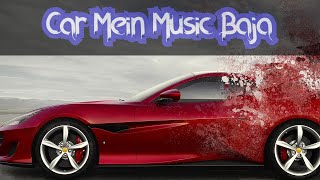 Car Mein Music Baja || Neha Kakkar New Song || Bass Boosted Songs