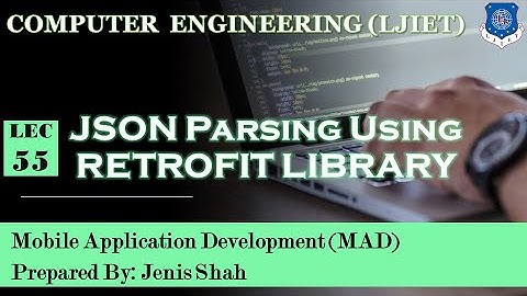 Lec-55_JSON Parsing Using Retrofit Library | Mobile Application Development | Computer Engineering