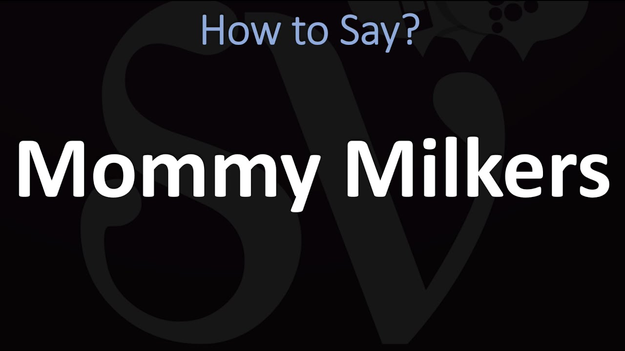 How To Pronounce Mommy Milkers CORRECTLY YouTube