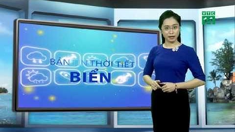 Thời tiết biển 29/11/2018: Gió trên biển ngừng thổi mạnh | VTC14