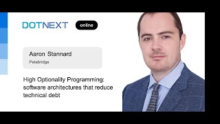 Aaron Stannard — High Optionality Programming: software architectures that reduce technical debt