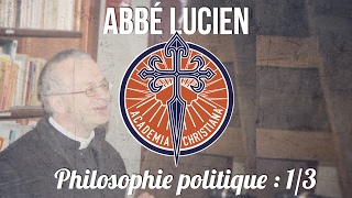 Cours de philosophie politique (1/3) : la primauté du bien commun, par l'Abbé Bernard Lucien