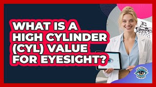 What Is A High Cylinder (CYL) Value For Eyesight?