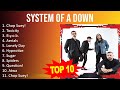 S y s t e m o f a d o w n 2023 mix  top 10 best songs  greatest hits  full album