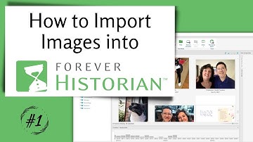 How to Import Images into FOREVER Historian™