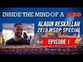 Inside the Mind of a Pro: Aladin Reskallah @ 2019 WSOP (1)