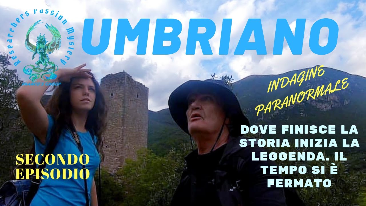UMBRIANO: Dove finisce la storia inizia la leggenda- Il tempo si è fermato. Indagine paranormale