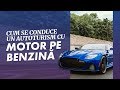 Cum Se Conduce Un Motor Pe Benzina?