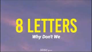 Why Don't We - 8 Letters (Lirik Terjemahan)