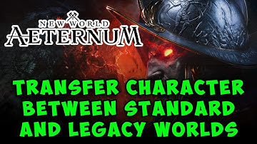 How to Transfer Your Character Between Standard & Legacy Worlds in New World Aeternum Guide