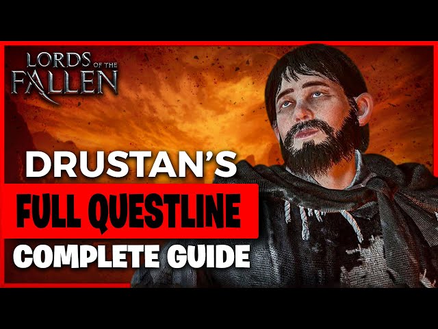 Drustan Locations & Quest Guide - Lords of the Fallen - Drustan - NPCs, Lords of the Fallen (2023)