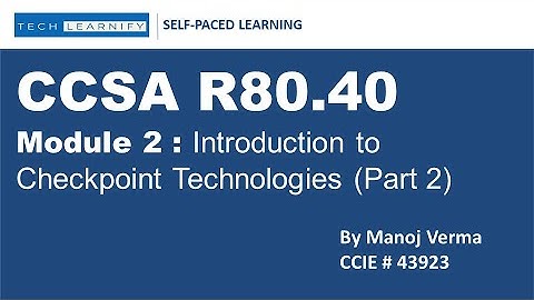 Checkpoint Firewall | CCSA | Module 2 - Introduction to Checkpoint Technologies (Part 2)