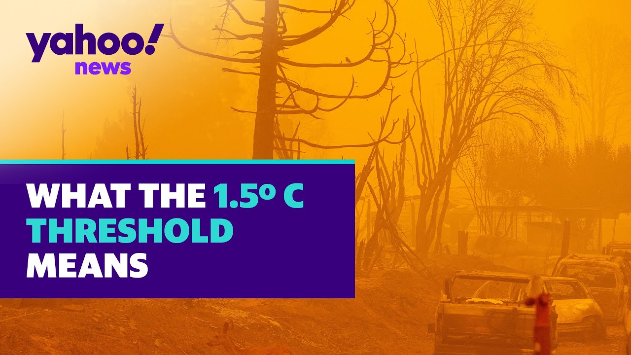 What the 1.5 degree Celsius climate change threshold means | Yahoo News ...