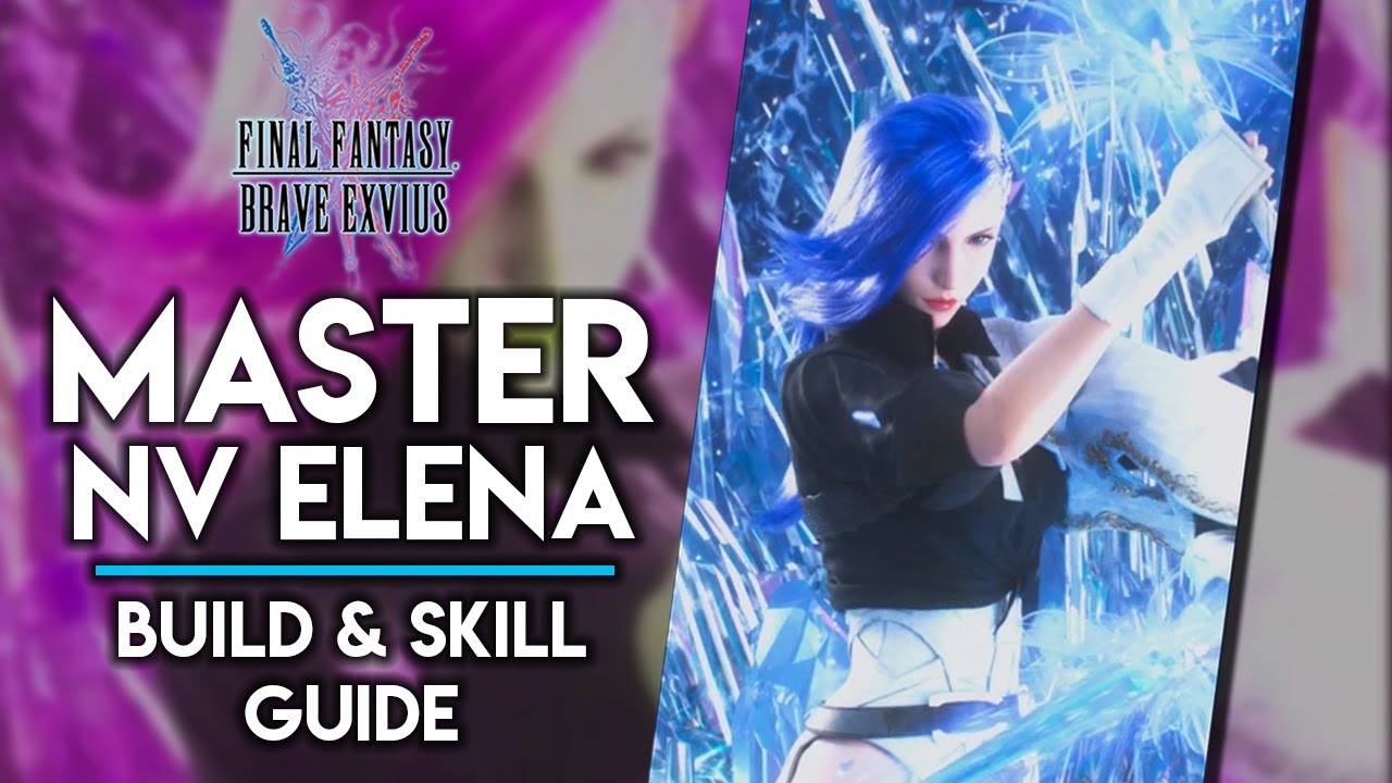 FFBE Starlight Elena BIS / NV Elena Build Guide & Rotation Guide | Final Fantasy Brave Exvius